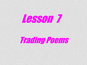 九年級英語下冊：Unit1 You Can Write Poetry Lesson 7 Trading Poems課件（冀教版）