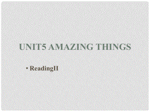 江蘇省連云港市東?？h七年級英語下冊 Unit 5 Amazing things Reading II課件 （新版）牛津版