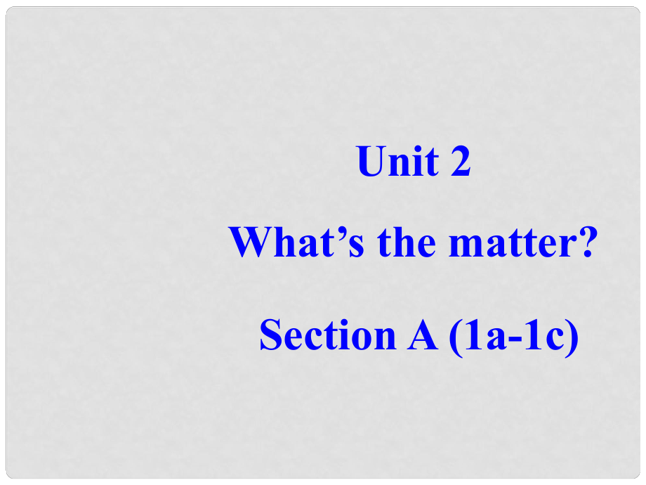 浙江省臨安市於潛第二初級中學(xué)八年級英語上冊《Unit2 What’s the matter》課件 人教新目標(biāo)版_第1頁