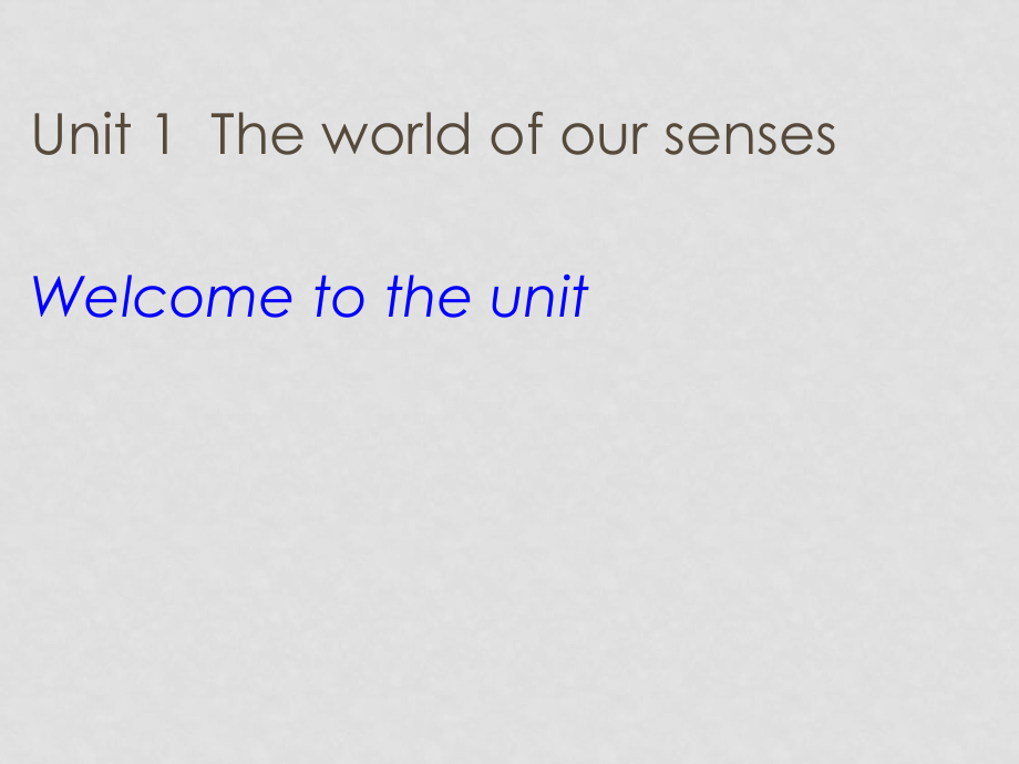 高中英語：Unit 1 The world of our sense 課件welcome to the unit（牛津譯林版必修3）_第1頁