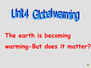 高中英語(yǔ) unit4《Global Warming》課件1 新人教版選修6