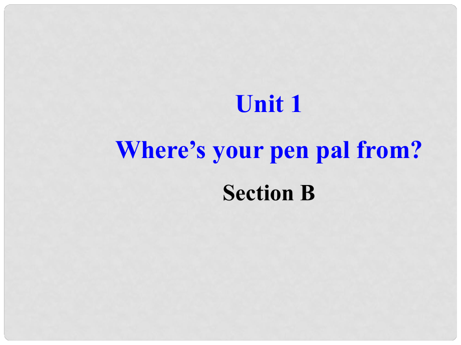 河南省郑州市第九十六中 七年级英语下册 《Unit1 SectionB》课件 外研版_第1页