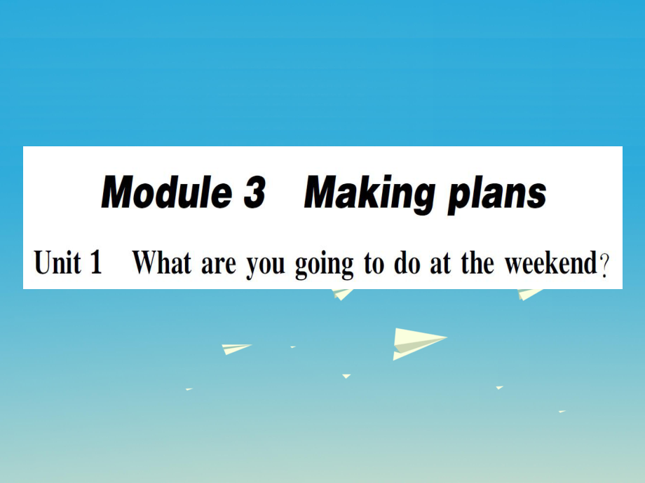 七年级英语下册 Module 3 Making plans Unit 1 What are you going to do at the weekends第2课时作业课件 新版外研版_第1页