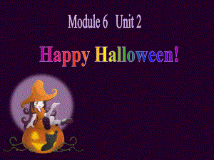 四年級(jí)上冊(cè)英語(yǔ)課件-Module 6 Unit 2 Happy Halloween外研社