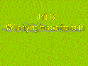 高三We are trying to save the earth課件