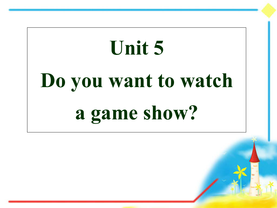 八年級英語上冊《Unit5 Do you want to watch a game show》全課件_第1頁