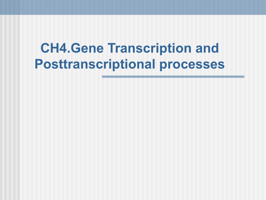 分子生物学课件4CH4.Gene Transcription and_第1页