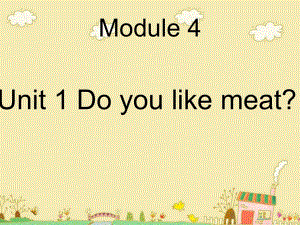 英語三年級下外研版(三起)《Module 4 Unit 1 Do you like meat》課件1