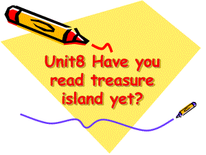 八年級(jí)英語下冊(cè)Unit8Haveyoureadtreasureislandyet