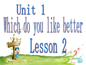 五年級(jí)上冊(cè)英語(yǔ)課件－Unit 1 Which do you like better Lesson 22｜北京課改版