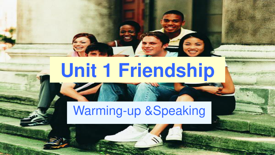 人教版高中英语必修一 Unit 1 Friendship warming-up and speaking 教学课件_第1页