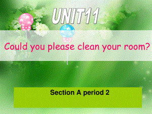 新目標初中英語課件八年級上冊Unit 11《 Could you please clean your room》第二課時 Section A 2a 2b 2c