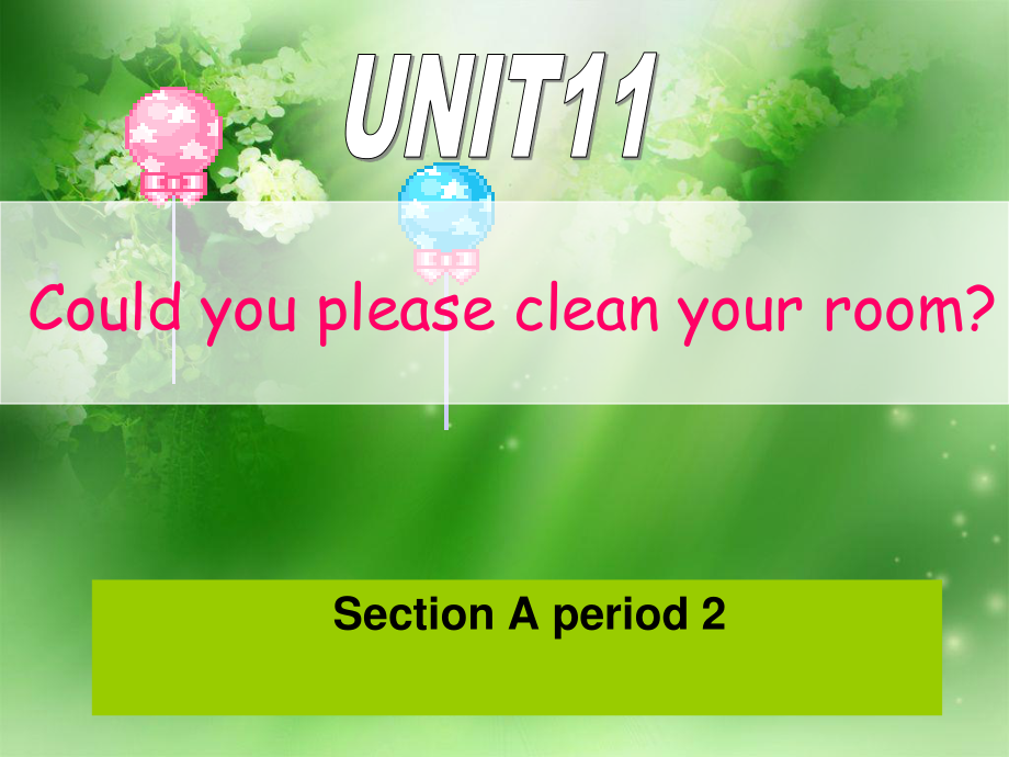 新目標(biāo)初中英語課件八年級上冊Unit 11《 Could you please clean your room》第二課時 Section A 2a 2b 2c_第1頁