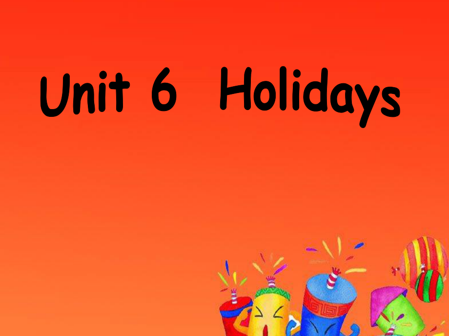 譯林版牛津小學英語6B Unit 6Holidays 課件_第1頁