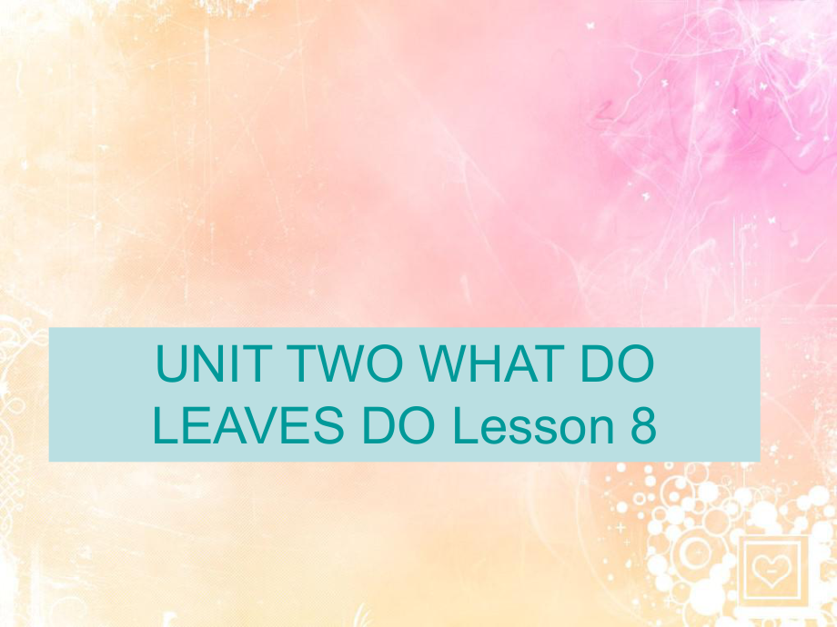 五年級(jí)下冊(cè)英語(yǔ)課件－UNIT TWO WHAT DO LEAVES DO？ Lesson 8｜北京課改版_第1頁(yè)