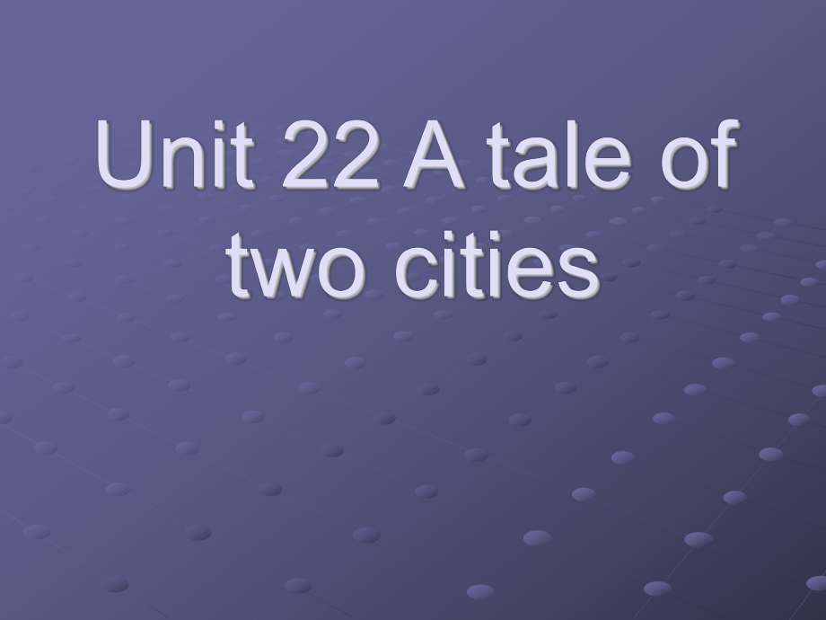 Unit 22 A tale of two cities_第1页