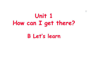 六年級上冊英語課件－Unit 1 How can I get there B let's learn課件｜人教