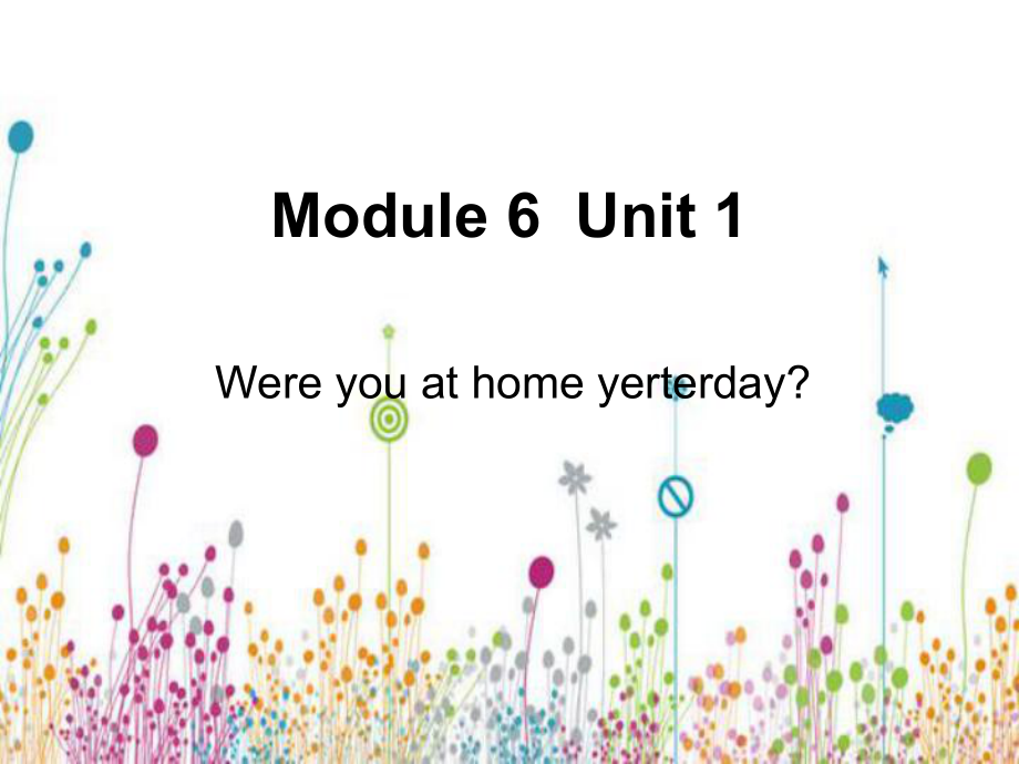 四年級下冊英語課件－M6 U1 were you at home yesterday｜外研社_第1頁