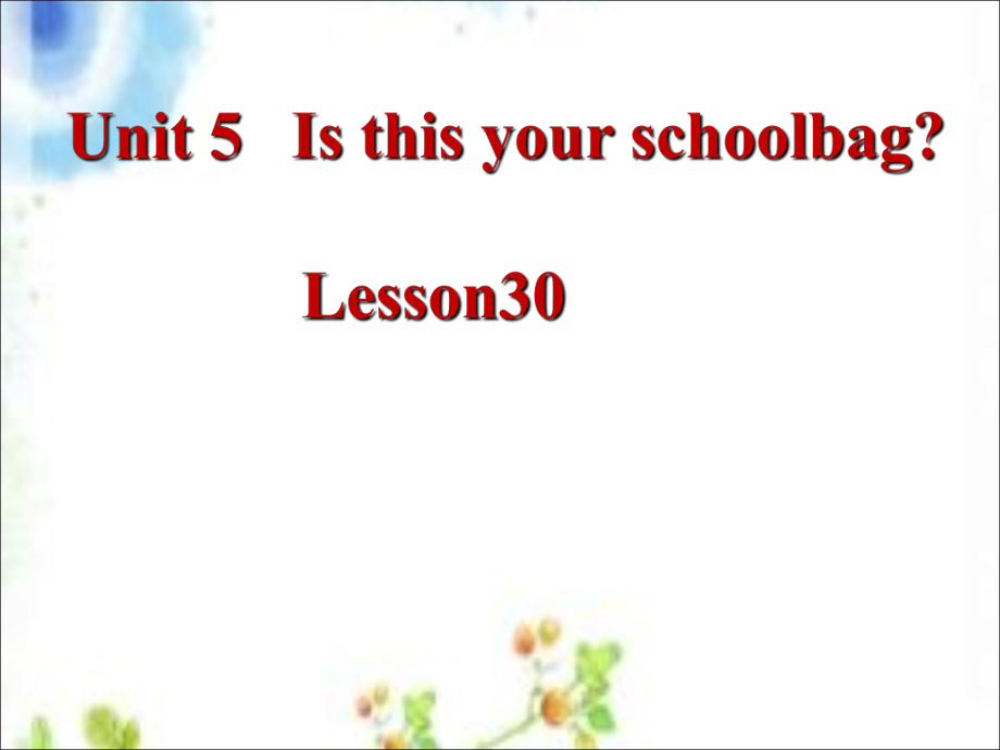 五年級上冊英語課件-Unit 5 Is this your schoolbag Lesson 30-2_人教精通_第1頁