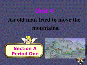 淄博市周村區(qū)萌水中學八年級英語上冊 unit 4 an old man tried to move the mountains section a 1課件