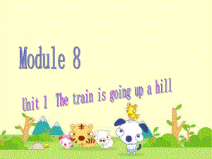 【最新】二年级英语下册 Module 8 Unit 1 The train is going up a hill课件2 外研版（一起）-外研级下册英语课件