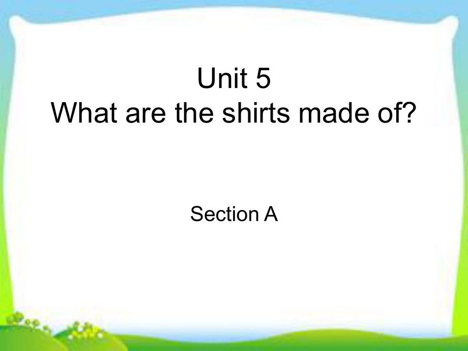 公开课Unit_5_What_are_the_shirts_made_of_Section_A_1a-1c_第1页