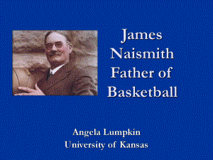 篮球之父-James-Naismith-Father-of-BasketballPPT优秀课件