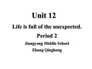 Unit12Lifeisfulloftheunexpected（第2课时）课件 (2)