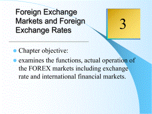 国际贸易实务课件：CH3 Foreign Exchange Markets and Foreign Exchange Rates