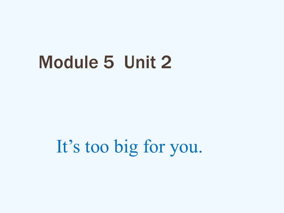 五年级下册英语课件-M5U2 It's too big for you_外研版（三起） (共10张PPT)_第1页