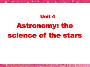 新人教必修三Unit4Astronomy-Scienceofthestars[閱讀課件]