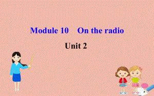 最新八年级英语下册Module10OntheradioUnit2Itseemedthattheywerespeakingtomeinperson课件