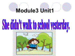 外研版一起四上Module 3Unit 1 She didn’t walk to school yesterdayppt課件2