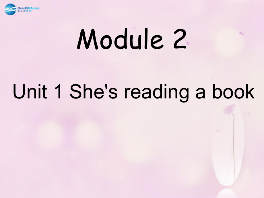 四年級(jí)英語(yǔ)上冊(cè) Module 2 Unit 1 She’s reading a book課件2 外研版三起_第1頁(yè)