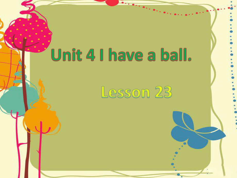 人教精通版小学三年级英语上册Unit 4 I have a ball Lesson 23 课件_第1页