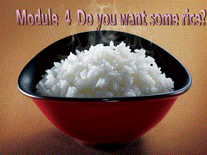 外研版三起四上Module 4Unit 1 Do you want some riceppt課件4