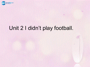 Module 3 Unit 2 I didn’t play football課件 外研版一起