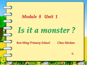 外研三年級起點三年級上冊Module 8Unit 1 Is it a monsterPPT課件