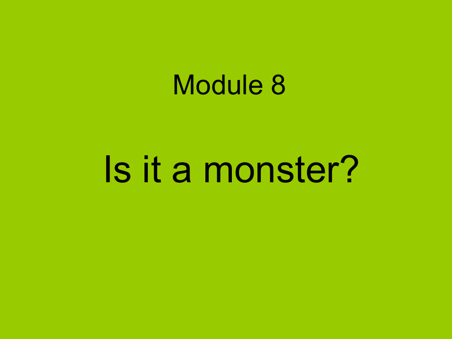 外研三年級起點三年級上冊Module 8Unit 1 Is it a monsterPPT課件 (6)_第1頁