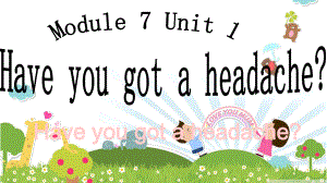 Module 7 Unit 1 Have you got a headache