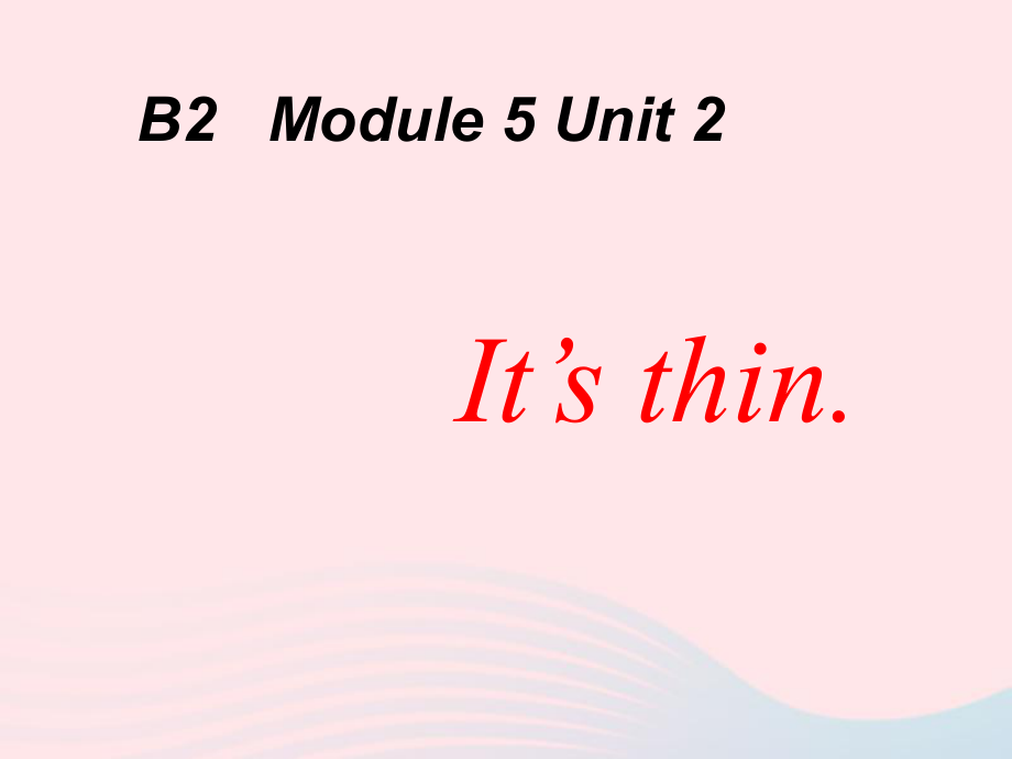 最新一年级英语下册Module5Unit2Itsthin课件1_第1页