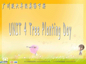 廣州版英語六下UNIT 4 Tre Planting Dayppt課件