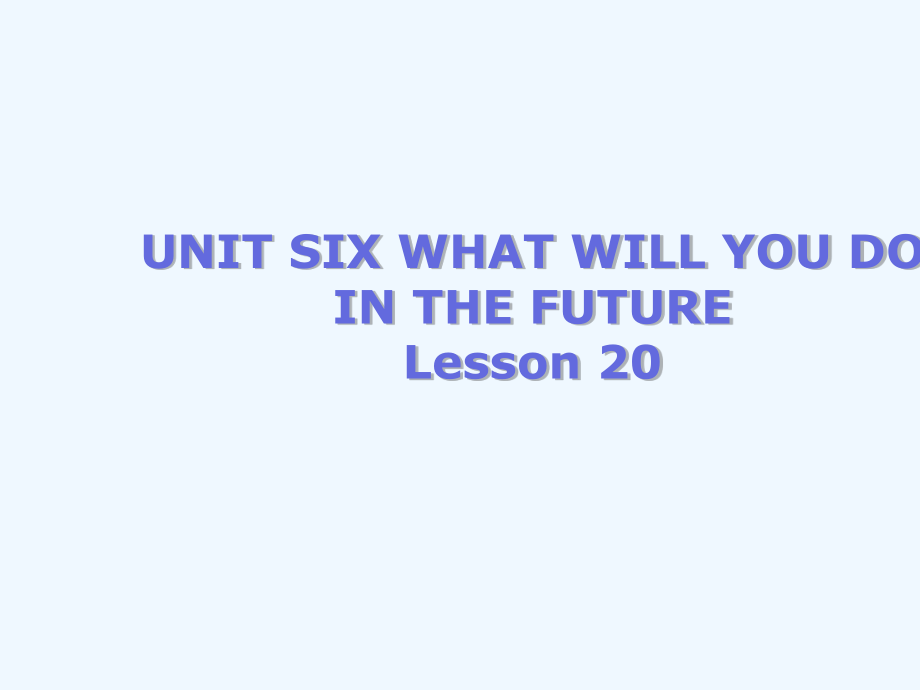 五年級(jí)下冊(cè)英語(yǔ)課件－UNIT SIX WHAT WILL YOU DO IN THE FUTURE Lesson 20 1｜北京課改版 (共19張PPT)_第1頁(yè)