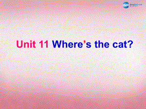 四年級英語上冊 Unit11 Where’s the cat課件1 湘少版