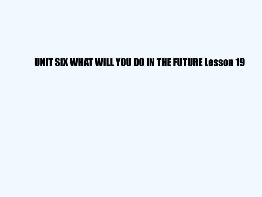 五年級(jí)下冊(cè)英語課件－UNIT SIX WHAT WILL YOU DO IN THE FUTURE Lesson 19 1｜北京課改版 (共18張PPT)_第1頁