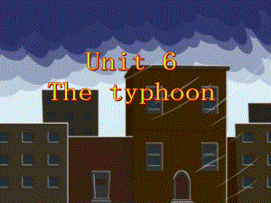 五年級下英語課件-Unit 6 The typhoon_深港朗文版